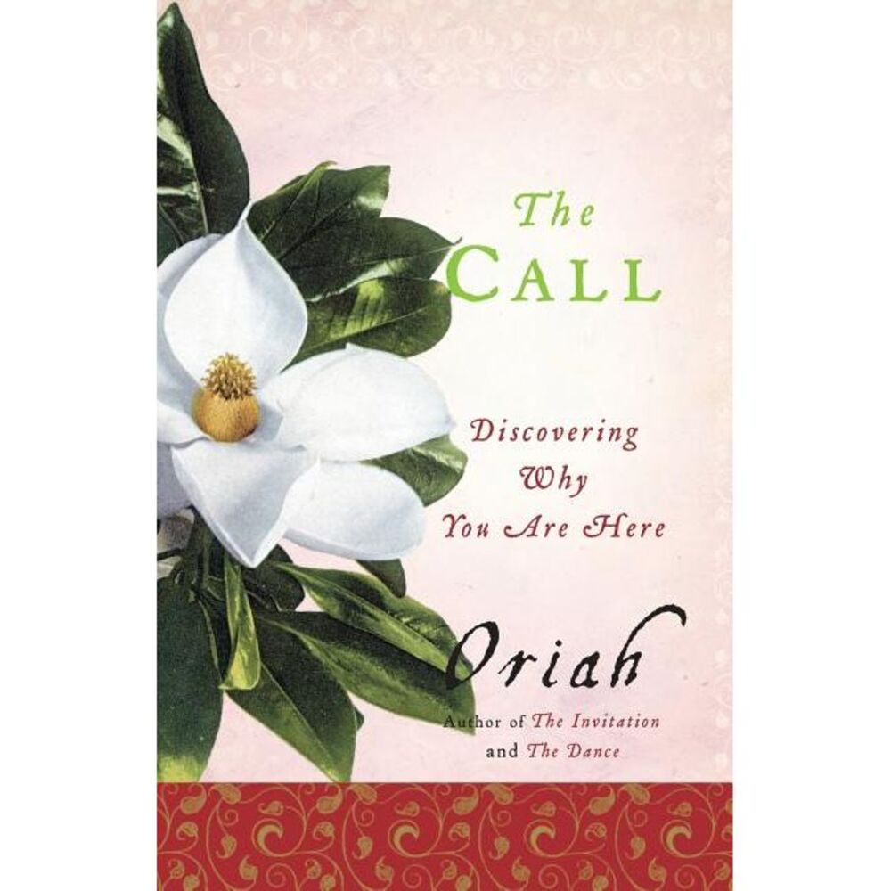 The Call: Discovering Why You Are Here -- Oriah